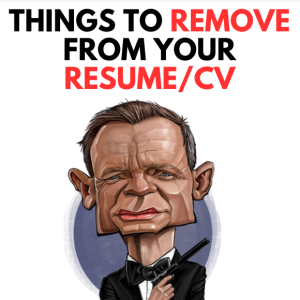 Things to remove for your Resume CV